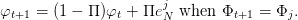                       j
φt+1 = (1 - Π )φt + ΠeN  when Φt+1 =  Φj.
