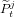 ^j
Pt  