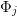 Φ
 j  