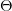 Θ  