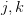 j,k  