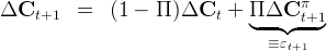                                       π
ΔCt+1     =   (1 - Π )ΔCt   +  Π◟-ΔC◝◜-t+1◞
                                 ≡ εt+1
