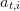 a
 t,i  