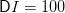 DI  = 100  
