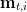 m
  t,i  