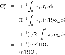              ∫
  π       -1   1
C t  ≡  Π       πt,ict,idi
             ∫01
          -1
     =  Π     0 πt,i(r∕R)ot,idi
                  ∫ 1
     =  Π -1(r∕R)    πt,iot,idi
                   0
     =  Π -1(r∕R)ΠO
                     t
     =  (r∕R )Ot,

