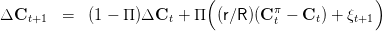                             (                      )
                                      π
ΔCt+1    =  (1 - Π )ΔCt  + Π  (r∕R)(C t - Ct) + ξt+1
