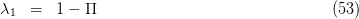 λ1  =   1 - Π                                (53)
