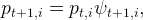 pt+1,i = pt,iψt+1,i,
