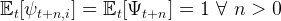 Et[ψt+n,i] =  Et[Ψt+n  ] = 1 ∀  n >  0  