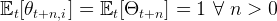 Et[θt+n,i] = Et [Θt+n ] = 1  ∀ n >  0  