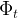 Φt  