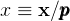 x ≡  x ∕ppp  
