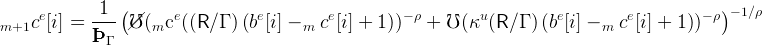                 (                                                                                 )
    ce[i] =  1---//℧ ( ce ((R∕ Γ ) (be[i] −  ce[i] +  1))− ρ + ℧ (κu (R∕ Γ ) (be[i] −  ce[i] + 1 ))− ρ − 1∕ρ
m+1          ÞÞÞΓ      m                   m                                        m
