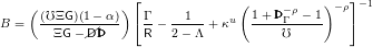                 ⌊            (          )−ρ⌋−1
B = ((℧ΞG)(1−-α))⌈ Γ− --1- +κu  1+-ÞÞÞ−Γρ−-1   ⌉
       ΞG−/DÞÞÞ     R  2− Λ          ℧
   