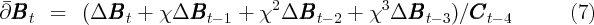                                   2            3
∂BBBt   =   (ΔBBBt  + χ ΔBBBt - 1 + χ  ΔBBBt - 2 + χ ΔBBBt - 3)∕CCCt - 4      (7)
