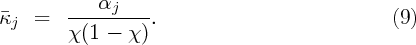             αj
κj  =   -----------.                             (9)
        χ (1 -  χ )
