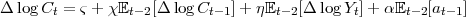 Δ log Ct = ς + χEt- 2[Δ logCt- 1]+ ηEt-2[Δ log Yt]+ αEt-2[at- 1]  