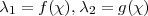 λ  = f (χ ),λ  = g(χ )
  1         2  