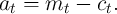 at =  mt -  ct.
      