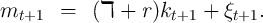 mt+1   =   (ℸ  + r )kt+1 +  ξt+1.
      