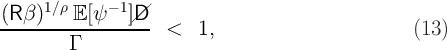      1∕ρ     - 1
(R-β-)---E-[ψ---]//D-  <   1,                         (13)
         Γ
