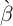 `
β