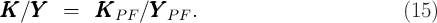 KKK  ∕YYY   =   KKKP  F ∕YYY P F.                          (15)

