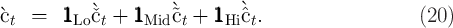 `ct  =   111Lo `ˇct + 111Mid `˜ct + 111Hi `ˆct.                   (20 )  