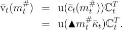 v (m#  )  =   u( c(m#   ))ℂT
 t   t            t   t     t
          =   u( ▴m#t  κt)ℂTt .
