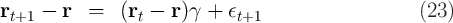 rt+1  - r  =   (rt -  r)γ +  ϵt+1                    (23 )
