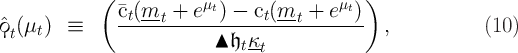              (            μ                μ  )
               ct(mt--+--e-t) --ct(mt--+--e-t)
ˆϙt(μt )  ≡                 ▴ 𝔥 κ                ,            (10 )
                               tt  