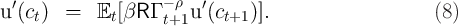  ′                  - ρ ′
u (ct)  =   Et [βR  Γ t+1u  (ct+1)].                    (8 )
