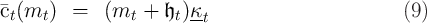 �ct(mt )  =   (mt  + 𝔥t )κt                        (9 )  