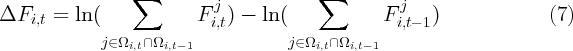                  ∑         j            ∑         j
ΔFi,t  =  ln (            F i,t) - ln(            F i,t- 1)             (7)
             j∈Ω  ∩Ω                j∈Ω  ∩ Ω
                 i,t   i,t- 1               i,t  i,t-1
