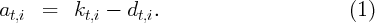 at,i =   kt,i - dt,i.                        (1)
