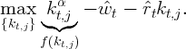 max    kα   - ˆw  -  ˆr k  .
{kt,j} ◟◝t◜,j◞     t    t t,j
      f(k )
         t,j

