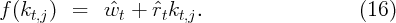 f (kt,j)  =   ˆwt +  ˆrtkt,j.                    (16)
