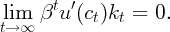        t ′
 lim  β  u (ct)kt =  0.
t→ ∞
