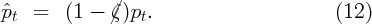 ˆpt  =   (1 - /ζ/)pt.                       (12)
