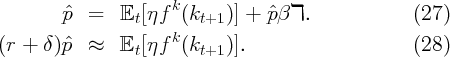                      k
        ˆp  =   𝔼t[ηf  (kt+1 )] + ˆpβ ℸ.              (27)
(r + δ) ˆp  ≈   𝔼t[ηf k(kt+1 )].                     (28)
