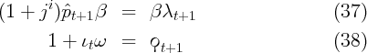 (1 +  ji)ˆpt+1 β  =   β λt+1                    (37)

       1 +  ιtω  =   ϙt+1                      (38)
