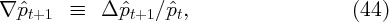 ∇  ˆpt+1  ≡   Δ ˆpt+1 ∕ˆpt,                     (44)
