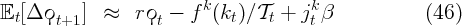                           k            k
𝔼t [Δ ϙt+1]  ≈   rϙt -  f  (kt)∕Tt +  jt β            (46)

