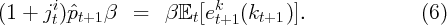        i                   k
(1 +  jt)ˆpt+1β   =   β𝔼t [et+1(kt+1 )].              (6)
