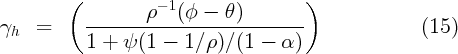        (          - 1                )
γ   =      -------ρ---(φ----θ)---------              (15)
 h         1 + ψ (1 -  1∕ρ )∕(1 -  α )
