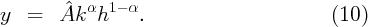 y  =   Aˆk  αh1 - α.                       (10)
