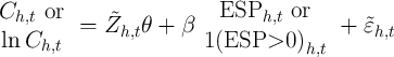                           ESP     or
Ch,t  or  = Z˜h,t θ + β         h,t       + ˜εh,t
 ln Ch,t                 1(ESP  >0  )h,t

