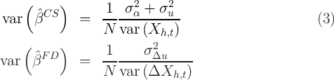      (     )       1   σ2 +  σ2
 var  βˆCS      =   -----α-----u--                        (3)
                   N  var (Xh,t)
    (      )                2
var   ˆβF D     =   1------σ-Δu------
                   N  var (ΔXh,t  )
