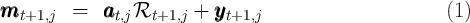 mmmt+1,j   =   aaat,jRt+1,j +  yyyt+1,j                       (1)
